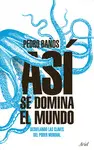 ASÍ SE DOMINA EL MUNDO ASÍ SE DOMINA EL MUNDO