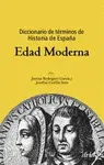 DICCIONARIO DE TÉRMINOS DE HISTORIA DE ESPAÑA. EDAD MODERNA DICCIONARIO DE TÉRMINOS DE HISTORIA DE ESPAÑA. EDAD MODERNA