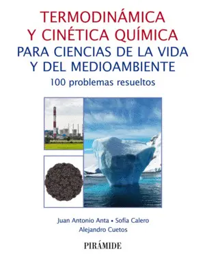 TERMODINÁMICA Y CINÉTICA QUÍMICA PARA CIENCIAS DE LA VIDA Y DEL MEDIOAMBIENTE TERMODINÁMICA Y CINÉTICA QUÍMICA PARA CIENCIAS DE LA VIDA Y DEL MEDIOAMBIENTE