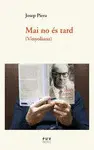 MAI NO ÉS TARD MAI NO ÉS TARD