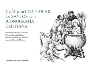 GUÍA PARA IDENTIFICAR LOS SANTOS DE LA ICONOGRAFÍA CRISTIANA GUÍA PARA IDENTIFICAR LOS SANTOS DE LA ICONOGRAFÍA CRISTIANA