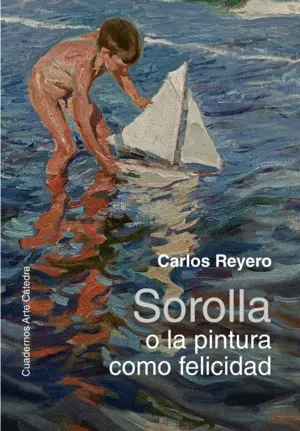 SOROLLA O LA PINTURA COMO FELICIDAD SOROLLA O LA PINTURA COMO FELICIDAD