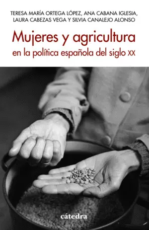 MUJERES Y AGRICULTURA POLITICA ESPAÑOLA DEL SIGLO XX MUJERES Y AGRICULTURA POLITICA ESPAÑOLA DEL SIGLO XX