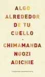 ALGO ALREDEDOR DE TU CUELLO