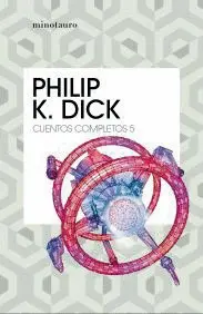 CUENTOS COMPLETOS V (PHILIP K. DICK ) CUENTOS COMPLETOS V (PHILIP K. DICK )