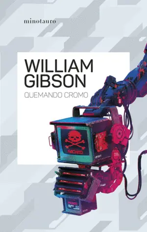 QUEMANDO CROMO.(BIBLIOTECA WILLIAM GIBSON)