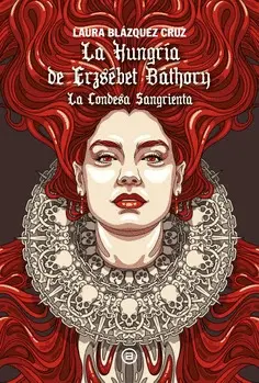 LA HUNGRIA DE ERZSEBET BATHORY