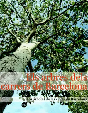 ELS ARBRES DELS CARRERS DE BARCELONA / LOS ÁRBOLES DE LAS CALLES DE BARCELONA ELS ARBRES DELS CARRERS DE BARCELONA / LOS ÁRBOLES DE LAS CALLES DE BARCELONA