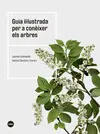 GUIA IL·LUSTRADA PER A CONÈIXER ELS ARBRES GUIA IL·LUSTRADA PER A CONÈIXER ELS ARBRES