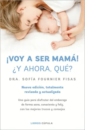 ¡VOY A SER MAMÁ! ¿Y AHORA QUÉ? ¡VOY A SER MAMÁ! ¿Y AHORA QUÉ?