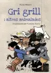 GRILL, GRILL I ALTRES ANIMALADES GRILL, GRILL I ALTRES ANIMALADES