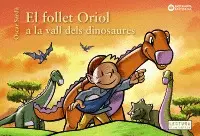 EL FOLLET ORIOL A LA VALL DELS DINOSAURES EL FOLLET ORIOL A LA VALL DELS DINOSAURES