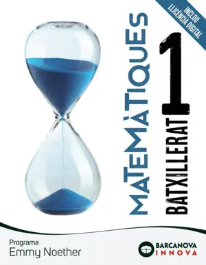 EMMY NOETHER 1 BATXILLERAT. MATEMÀTIQUES EMMY NOETHER 1 BATXILLERAT. MATEMÀTIQUES