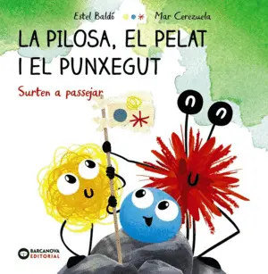 LA PILOSA, EL PELAT I EL PUNXEGUT. SURTEN A PASSEJAR LA PILOSA, EL PELAT I EL PUNXEGUT. SURTEN A PASSEJAR