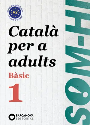 SOM-HI! BÀSIC 1. CATALÀ PER A ADULTS A2. ED.2024