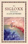 EL SIGLO XX EXPLICADO A LOS JÓVENES EL SIGLO XX EXPLICADO A LOS JÓVENES