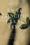 EN EL PRINCIPIO ERA EL SEXO EN EL PRINCIPIO ERA EL SEXO