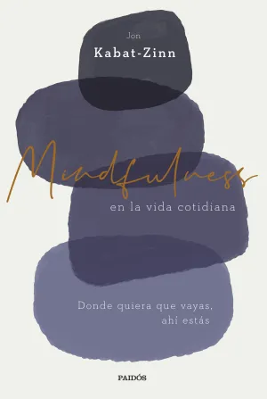 MINDFULNESS EN LA VIDA COTIDIANA MINDFULNESS EN LA VIDA COTIDIANA
