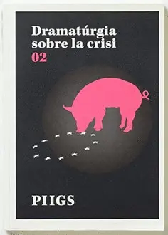 PIIGS DRAMATÚRGIA SOBRE LA CRISI 02