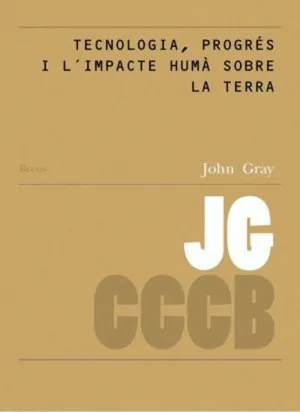 TECNOLOGIA PROGRÉS I L'IMPACTE HUMÀ SOBRE LA TERRA / TECHNOLOGY, PROGRESS AND TH