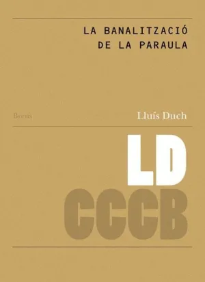 LA BANALITZACIÓ DE LA PARAULA / THE BANALISATION OF THE WORD
