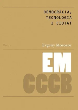 DEMOCRÀCIA, TECNOLOGIA I CIUTAT / DEMOCRACY, TECHNOLOGY AND THE CITY