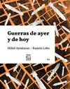 GUERRAS DE AYER Y DE HOY GUERRAS DE AYER Y DE HOY