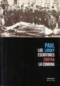 LOS ESCRITORES CONTRA LA COMUNA LOS ESCRITORES CONTRA LA COMUNA