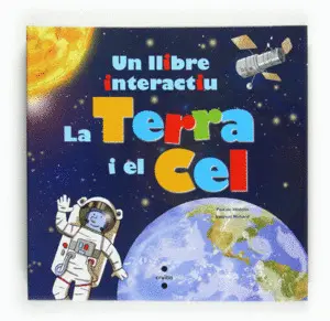(CAT).TERRA I EL CEL, LA. UN LLIBRE INTERACTIU(APR