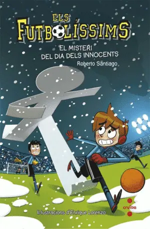 ELS FUTBOLÍSSIMS 11: EL MISTERI DEL DIA DELS INNOCENTS