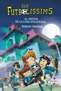 ELS FUTBOLISSIMS 23 - EL MISTERI DE LA CASA ENCANTADA ELS FUTBOLISSIMS 23 - EL MISTERI DE LA CASA ENCANTADA