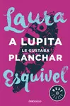A LUPITA LE GUSTABA PLANCHAR A LUPITA LE GUSTABA PLANCHAR