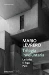 TRILOGÍA INVOLUNTARIA (LA CIUDAD EL LUGAR PARÍS) TRILOGÍA INVOLUNTARIA (LA CIUDAD EL LUGAR PARÍS)