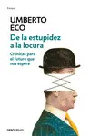 DE LA ESTUPIDEZ A LA LOCURA DE LA ESTUPIDEZ A LA LOCURA