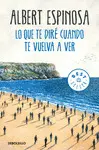 LO QUE TE DIRÉ CUANDO TE VUELVA A VER LO QUE TE DIRÉ CUANDO TE VUELVA A VER