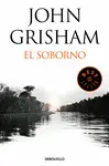 EL SOBORNO (INCLUYE EL RELATO EL ÚLTIMO TESTIGO) EL SOBORNO (INCLUYE EL RELATO EL ÚLTIMO TESTIGO)