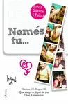 NOMÉS TU... NOMÉS TU...