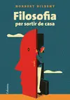 FILOSOFIA PER SORTIR DE CASA FILOSOFIA PER SORTIR DE CASA