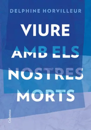 VIURE AMB ELS NOSTRES MORTS