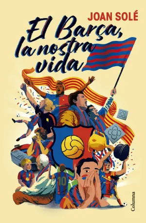 EL BARÇA, LA NOSTA VIDA