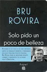 SOLO PIDO UN POCO DE BELLEZA SOLO PIDO UN POCO DE BELLEZA
