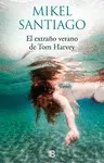 EL EXTRAÑO VERANO DE TOM HARVEY EL EXTRAÑO VERANO DE TOM HARVEY