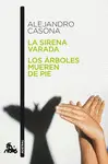 LA SIRENA VARADA / LOS ÁRBOLES MUEREN DE PIE LA SIRENA VARADA / LOS ÁRBOLES MUEREN DE PIE