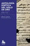 ANTOLOGÍA POÉTICA DEL SIGLO DE ORO ANTOLOGÍA POÉTICA DEL SIGLO DE ORO