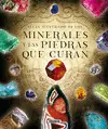 ATLAS ILUSTRADO DE LOS MINERALES Y LAS PIEDRAS QUE CURAN ATLAS ILUSTRADO DE LOS MINERALES Y LAS PIEDRAS QUE CURAN