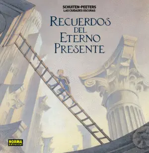 LAS CIUDADES OSCURAS. RECUERDOS DEL ETERNO PRESENTE LAS CIUDADES OSCURAS. RECUERDOS DEL ETERNO PRESENTE