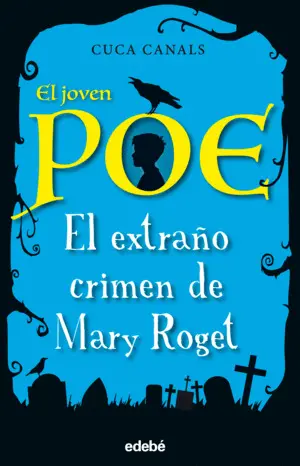 EL JOVEN POE: EL EXTRAÑO CRIMEN DE MARY ROGET EL JOVEN POE: EL EXTRAÑO CRIMEN DE MARY ROGET
