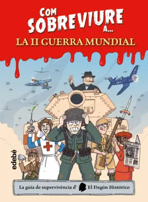 COM SOBREVIURE A... LA SEGONA GUERRA MUNDIAL COM SOBREVIURE A... LA SEGONA GUERRA MUNDIAL