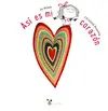 ASÍ ES MI CORAZÓN ASÍ ES MI CORAZÓN