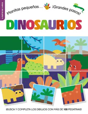 MANITAS PEQUEÑAS... ¡GRANDES PASOS! DINOSAURIOS MANITAS PEQUEÑAS... ¡GRANDES PASOS! DINOSAURIOS